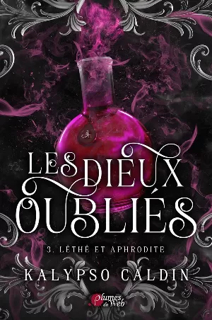 Kalypso Caldin - Les dieux oubliés, Tome 3 : Léthé et Aphrodite